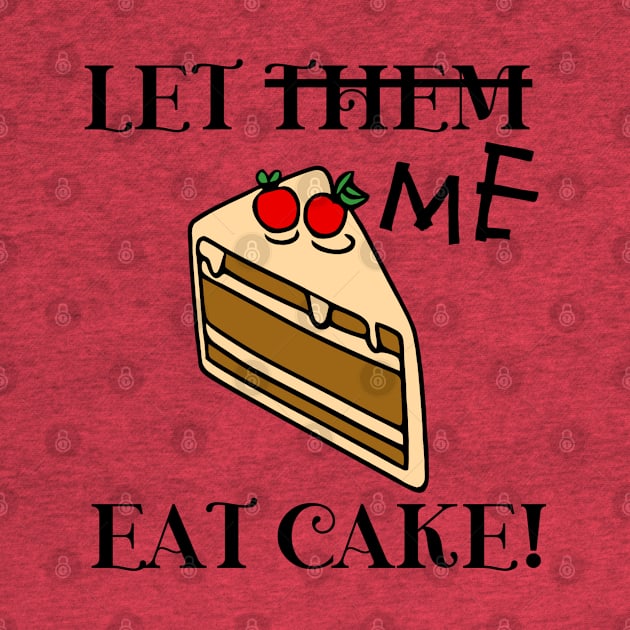 Let Me Eat Cake by KayBee Gift Shop